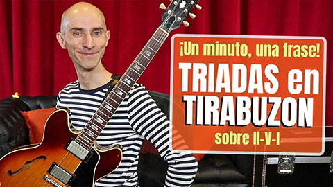 ¡Una frase en un minuto! Tríadas en tirabuzón sobre II-V-I