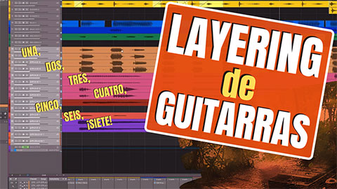 TOCAR BIEN es PRODUCIR BIEN: ¡Estrategias para LAYERING DE GUITARRAS!