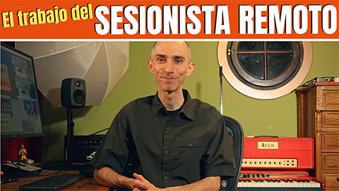 Trabajar como SESIONISTA REMOTO, ¡la era del HOME-STUDIO y las COLABORACIONES!