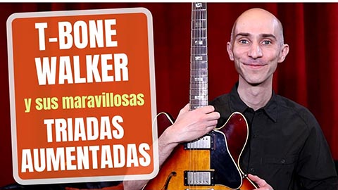 ¡T-Bone Walker y sus maravillosas tríadas aumentadas!